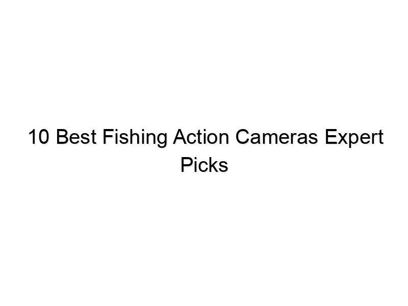 10 best fishing action cameras expert picks 731