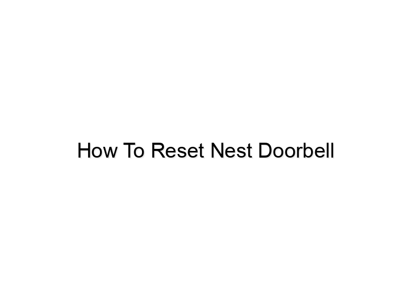 how to reset nest doorbell 796