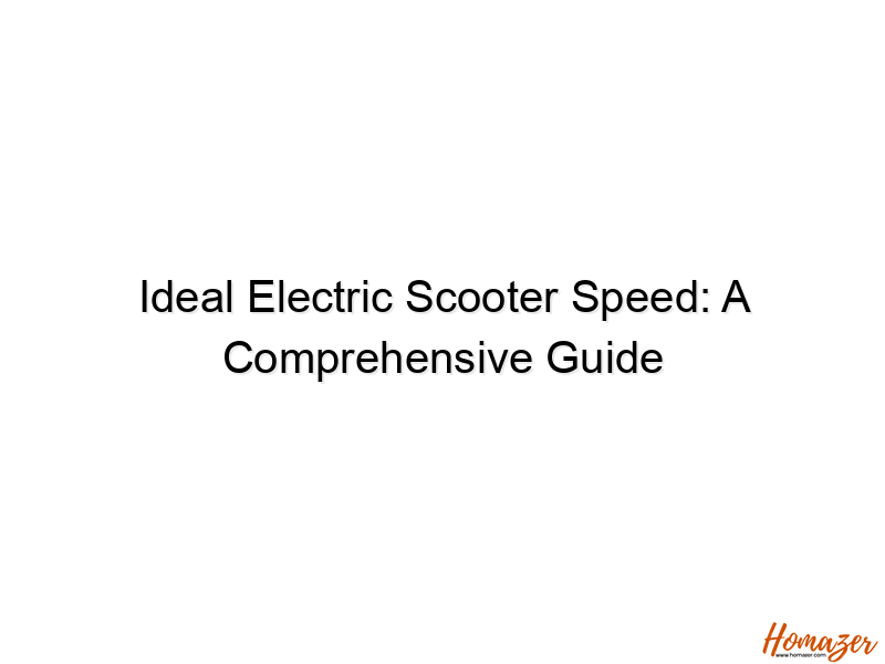 ideal electric scooter speed a comprehensive guide 777