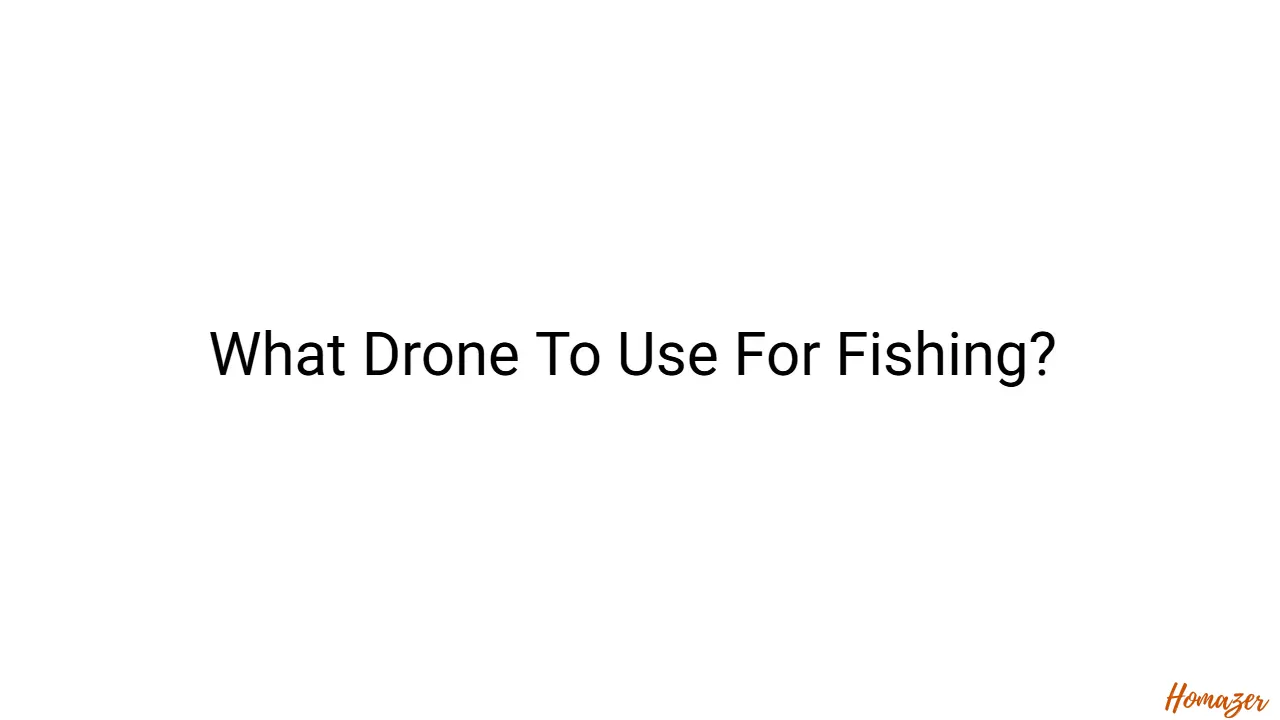 What Drone To Use For Fishing?