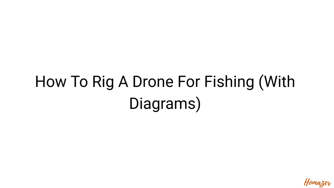 How To Rig A Drone For Fishing (With Diagrams)