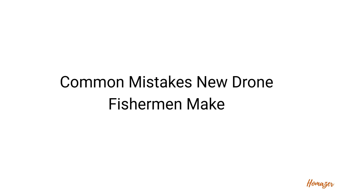 Common Mistakes New Drone Fishermen Make