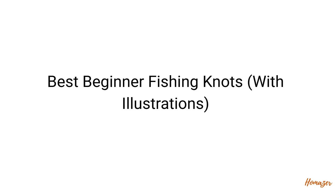 Best Beginner Fishing Knots (With Illustrations)