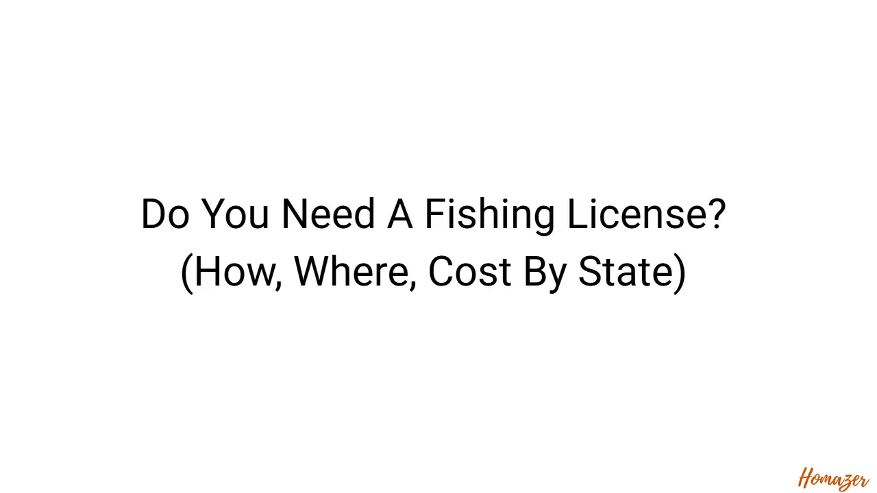 Do You Need A Fishing License? (How, Where, Cost By State)