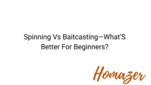 Spinning Vs Baitcasting—What’S Better For Beginners?