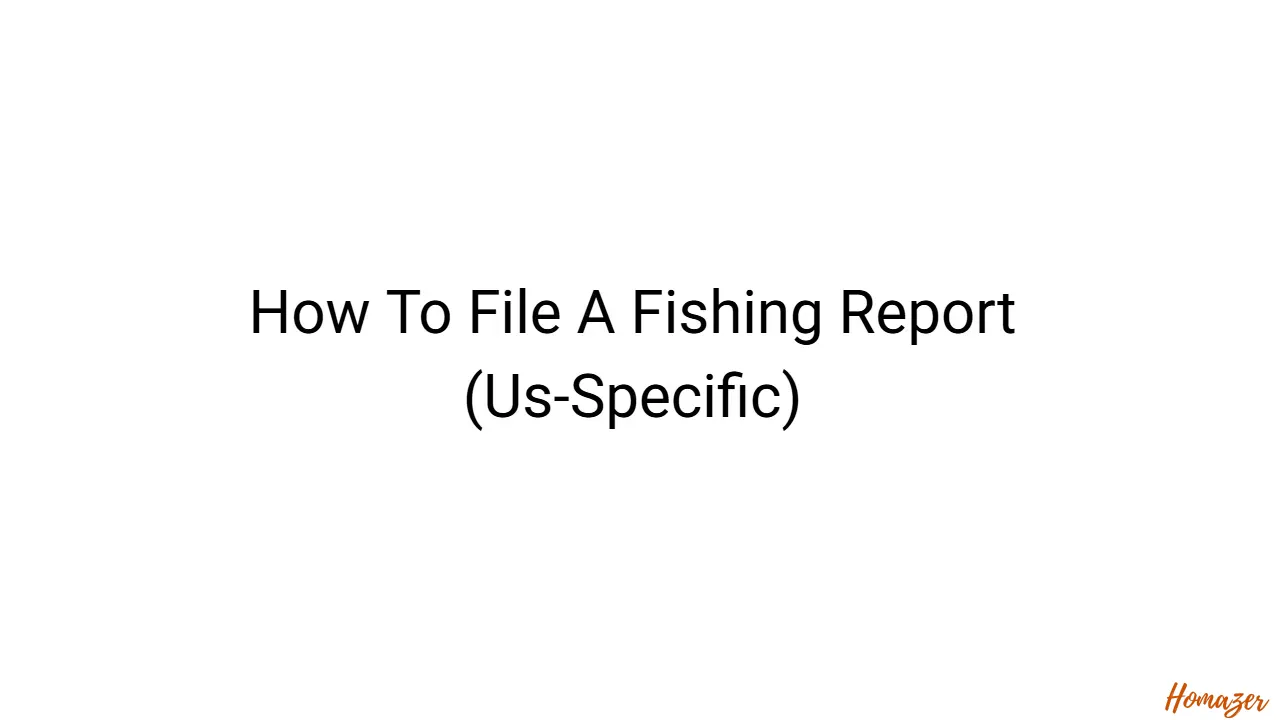 How To File A Fishing Report (Us-Specific)