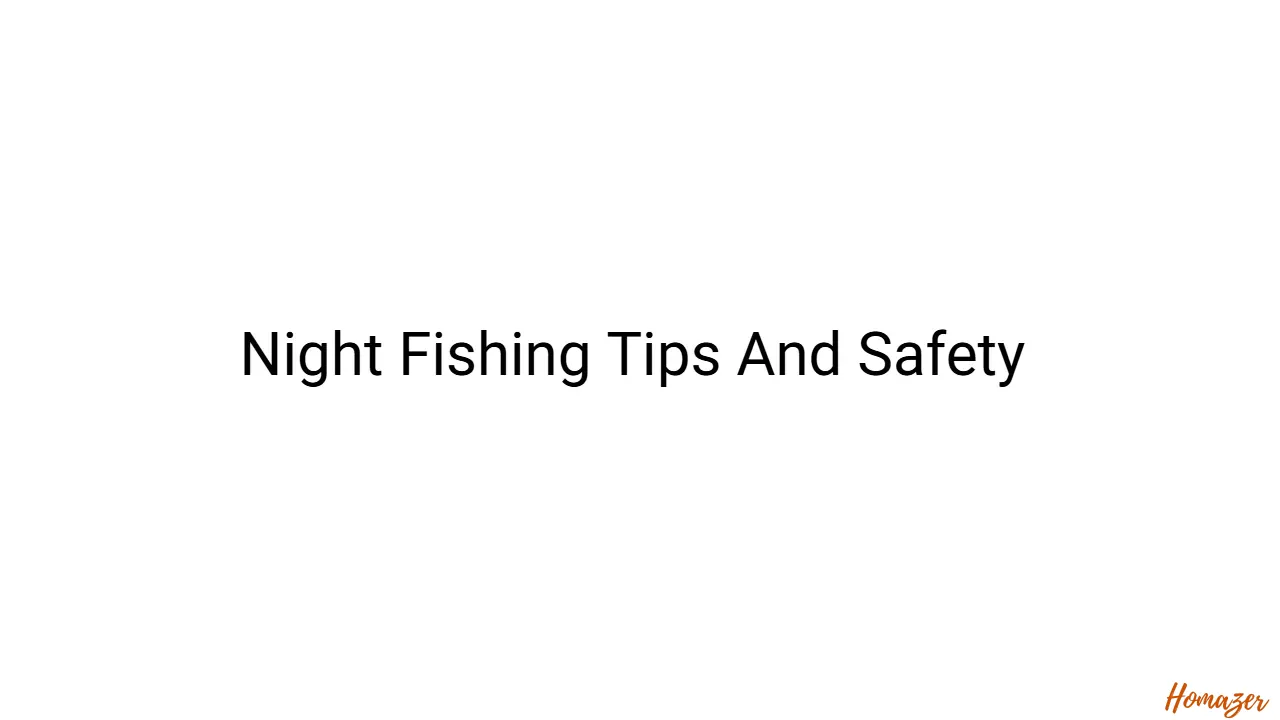 Night Fishing Tips And Safety