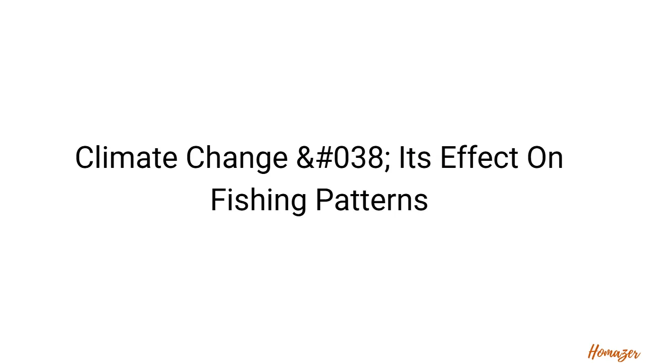 Climate Change & Its Effect On Fishing Patterns