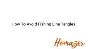 How To Avoid Fishing Line Tangles