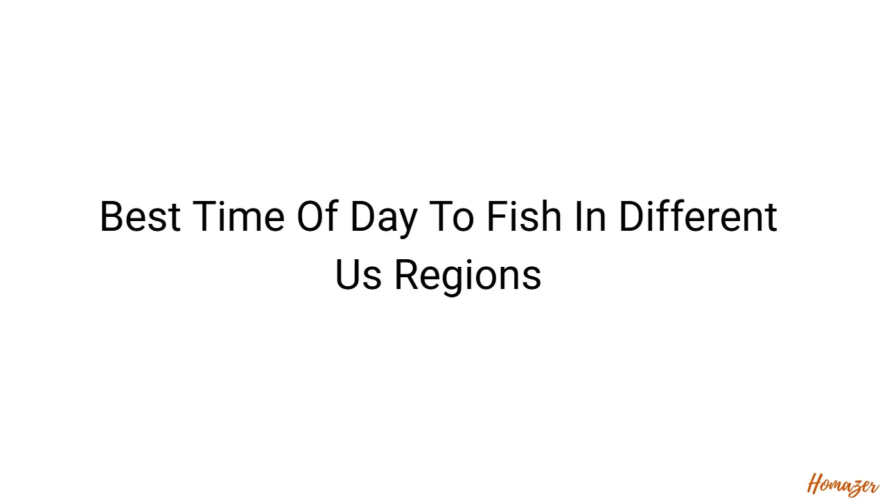 Best Time Of Day To Fish In Different Us Regions