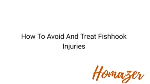 How To Avoid And Treat Fishhook Injuries