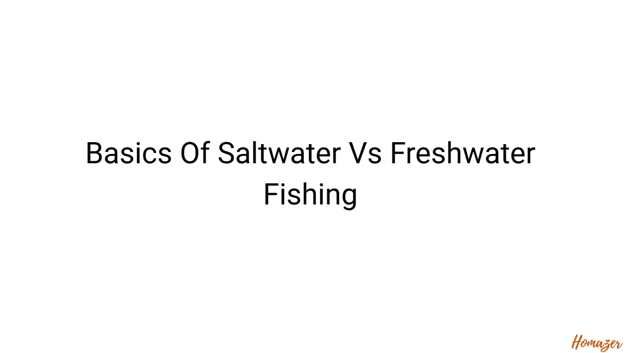 Basics Of Saltwater Vs Freshwater Fishing