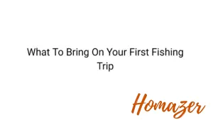 What To Bring On Your First Fishing Trip