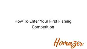 How To Enter Your First Fishing Competition