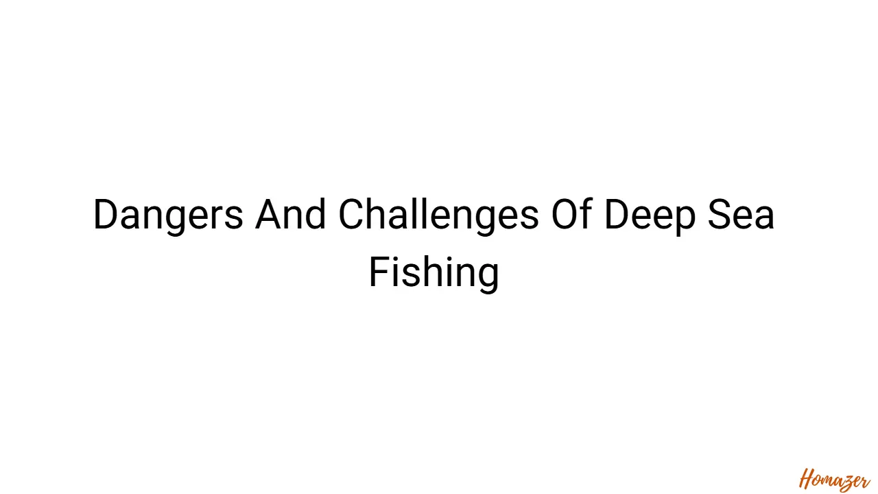 Dangers And Challenges Of Deep Sea Fishing