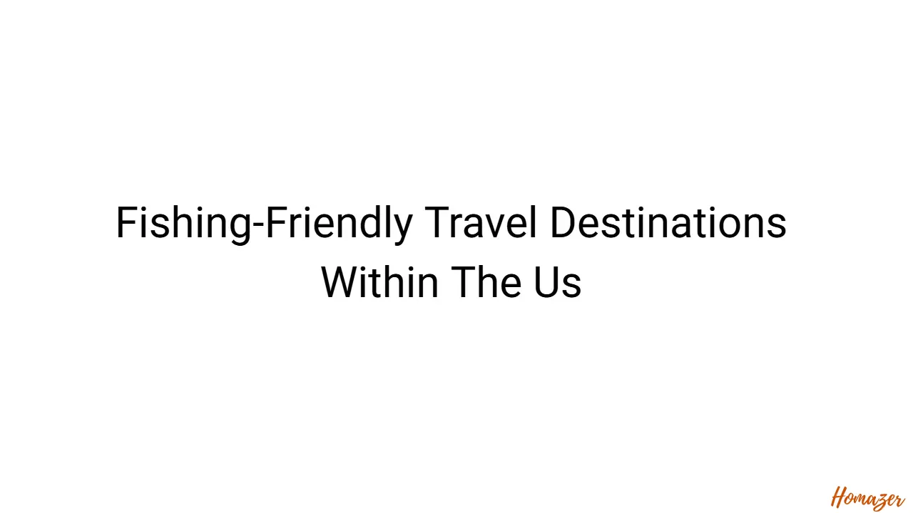 Fishing-Friendly Travel Destinations Within The Us