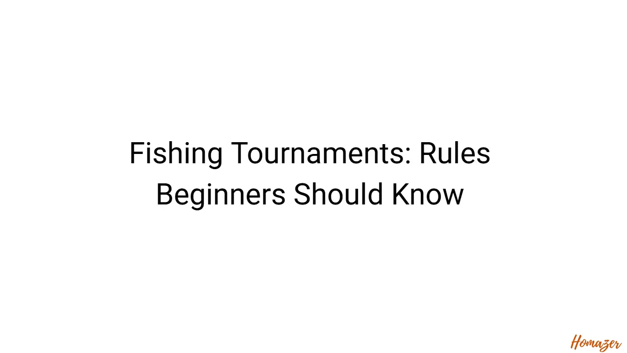 Fishing Tournaments: Rules Beginners Should Know