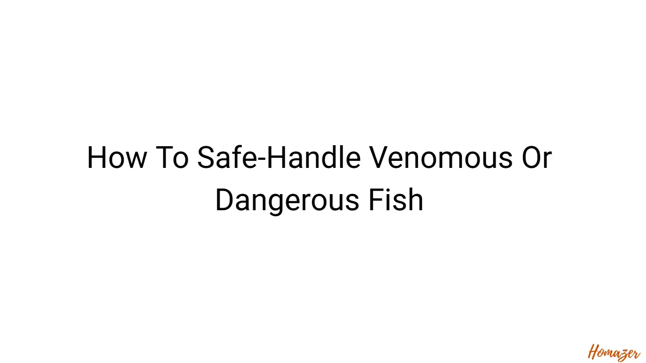 How To Safe-Handle Venomous Or Dangerous Fish