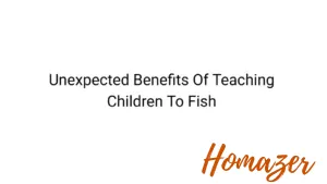 Unexpected Benefits Of Teaching Children To Fish