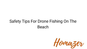 Safety Tips For Drone Fishing On The Beach