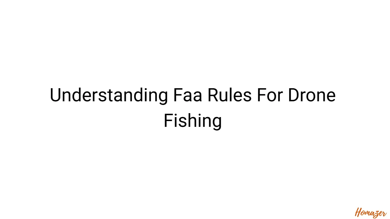 Understanding Faa Rules For Drone Fishing