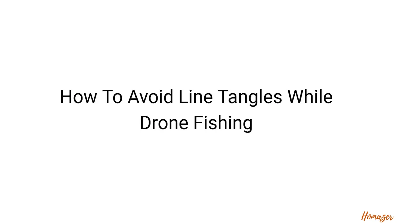How To Avoid Line Tangles While Drone Fishing