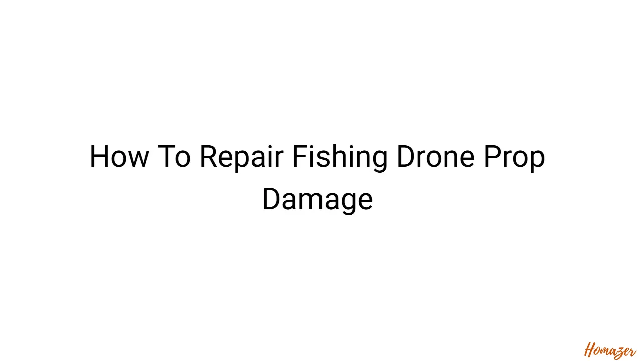 How To Repair Fishing Drone Prop Damage