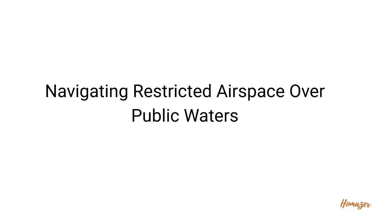 Navigating Restricted Airspace Over Public Waters