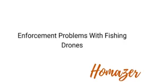 Enforcement Problems With Fishing Drones