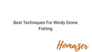 Best Techniques For Windy Drone Fishing