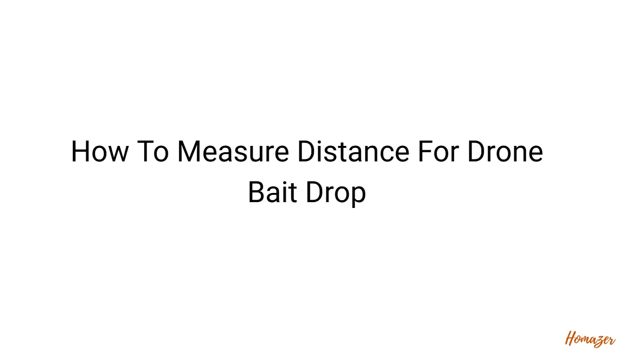 How To Measure Distance For Drone Bait Drop