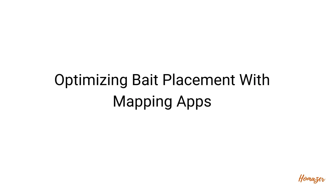 Optimizing Bait Placement With Mapping Apps