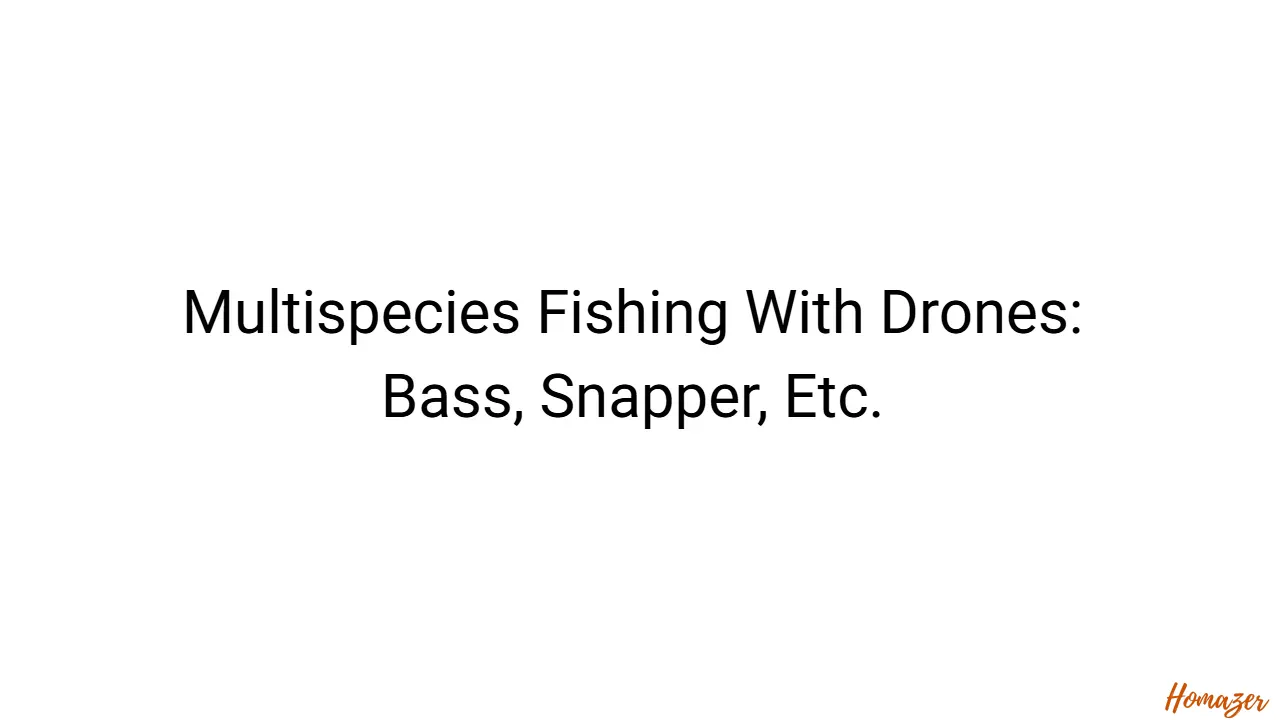 Multispecies Fishing With Drones: Bass, Snapper, Etc.