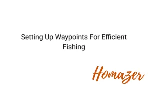 Setting Up Waypoints For Efficient Fishing
