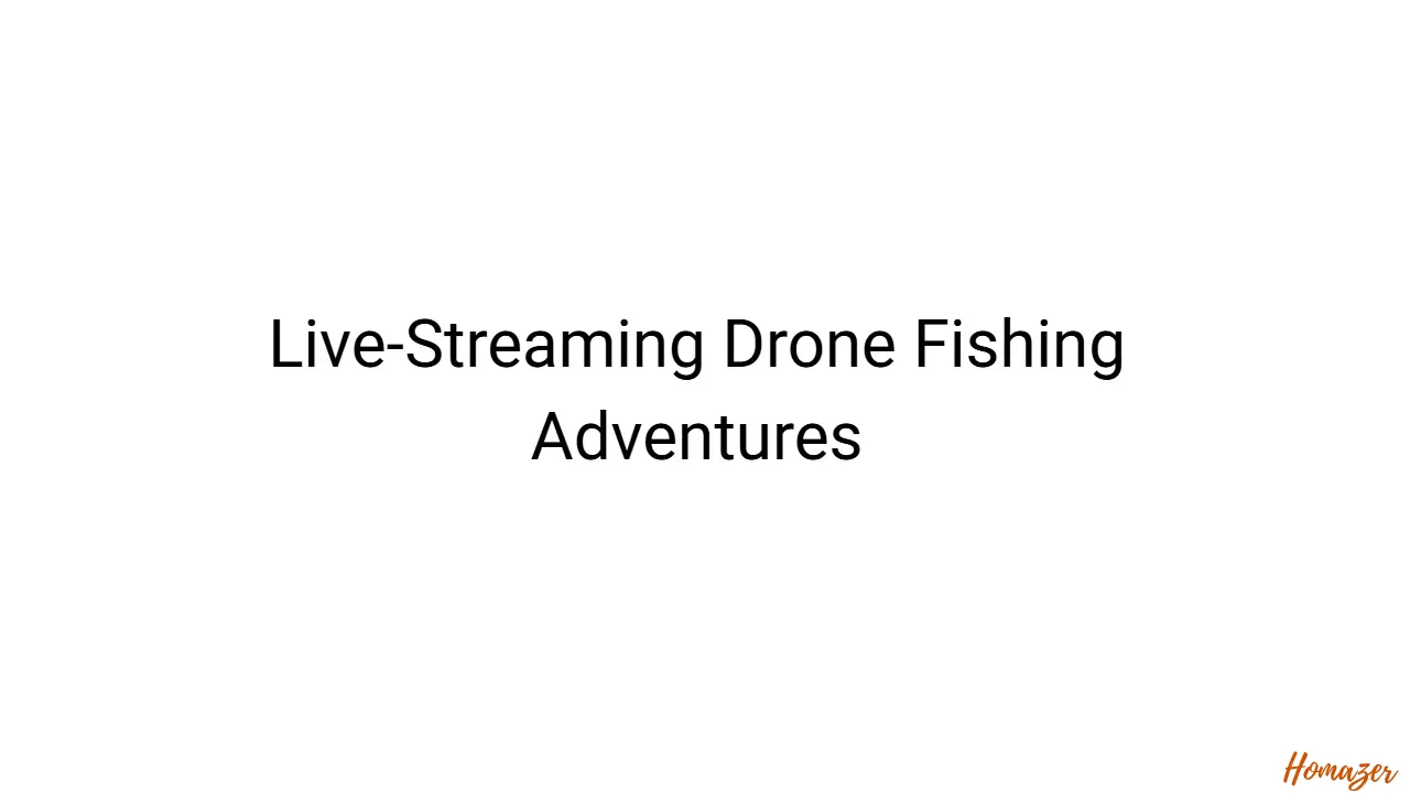 Live-Streaming Drone Fishing Adventures