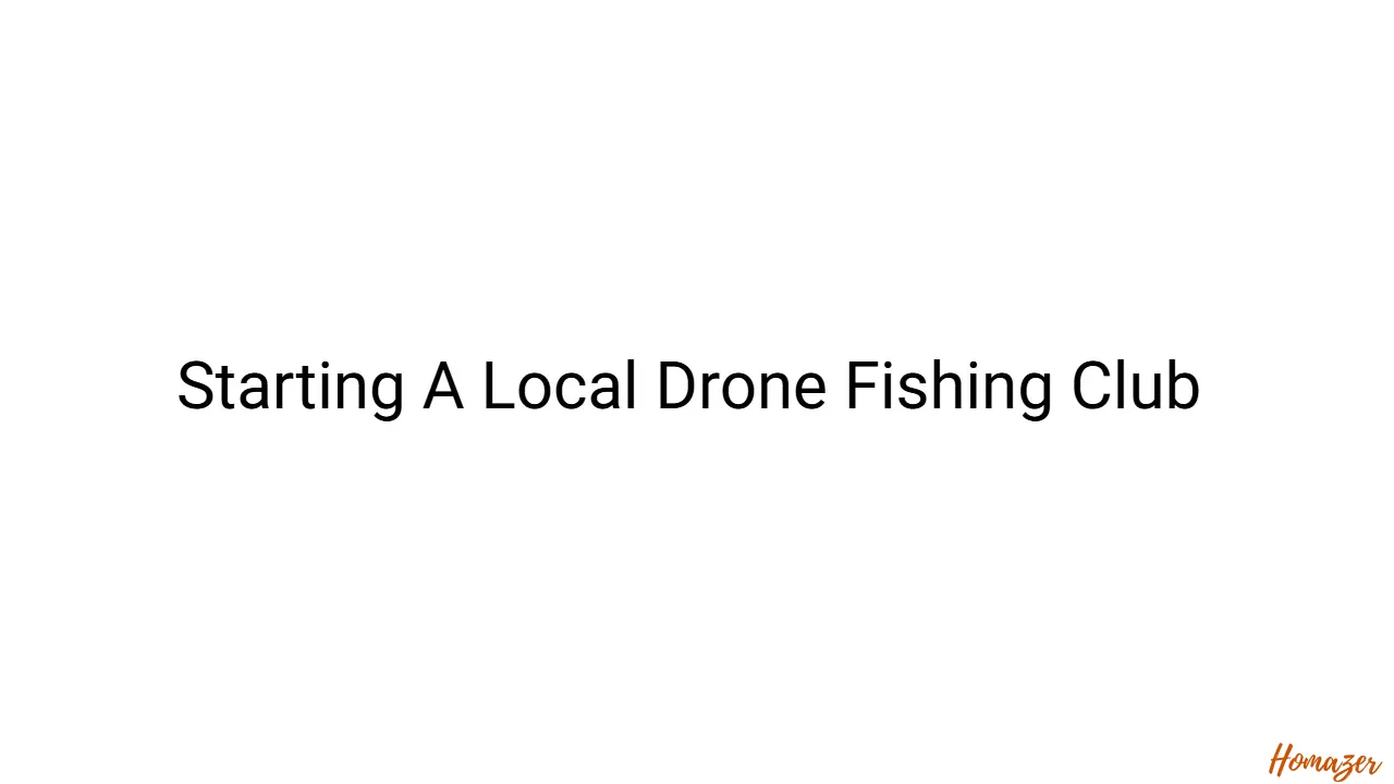 Starting A Local Drone Fishing Club