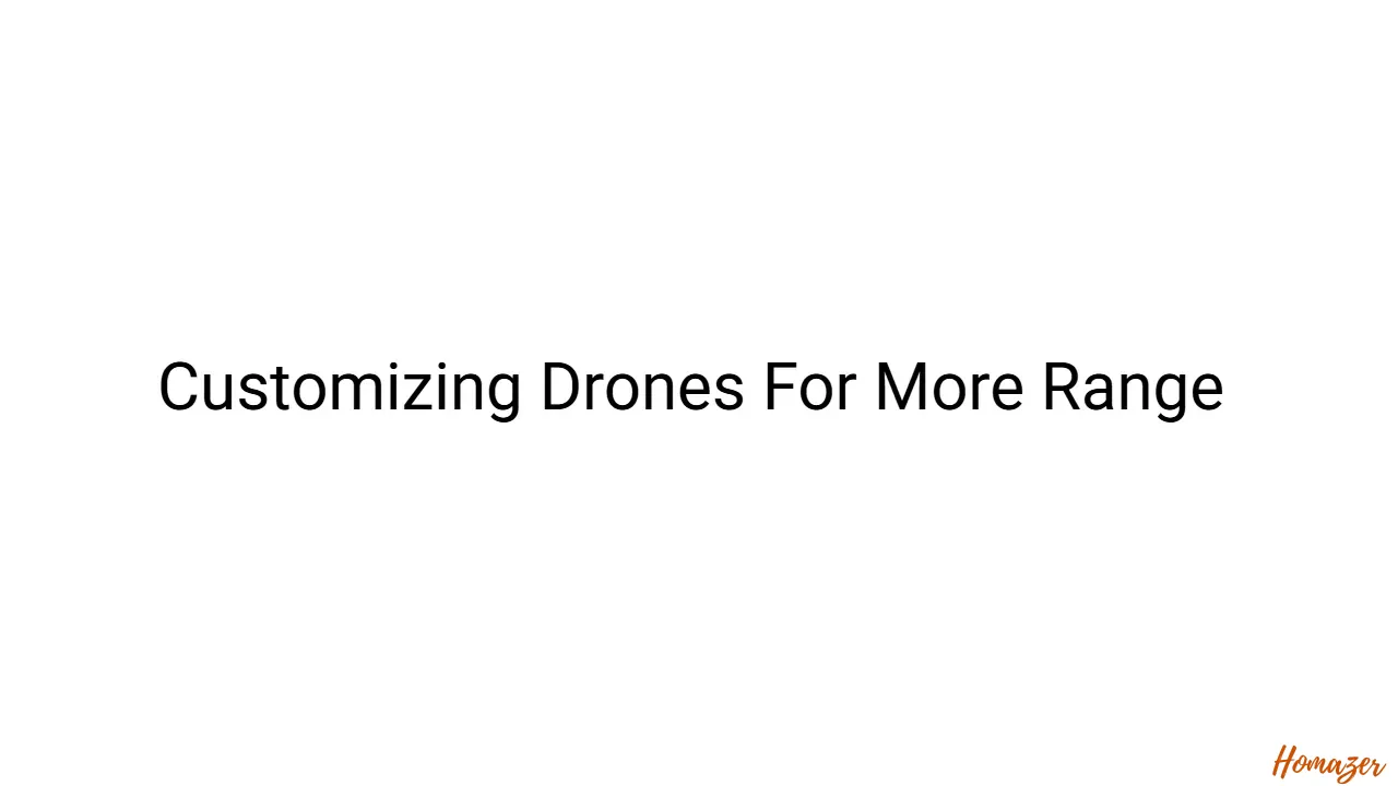 Customizing Drones For More Range
