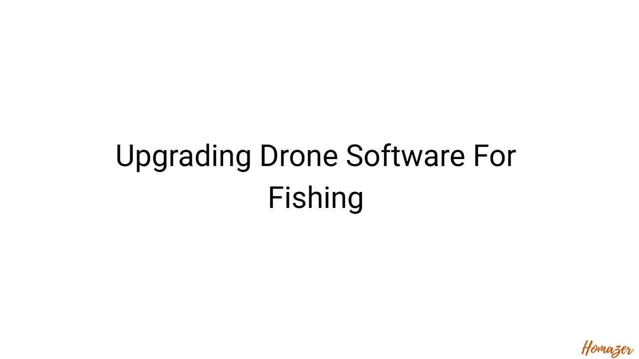 Upgrading Drone Software For Fishing