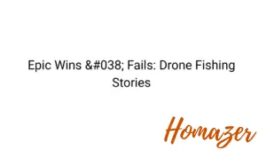 Epic Wins & Fails: Drone Fishing Stories