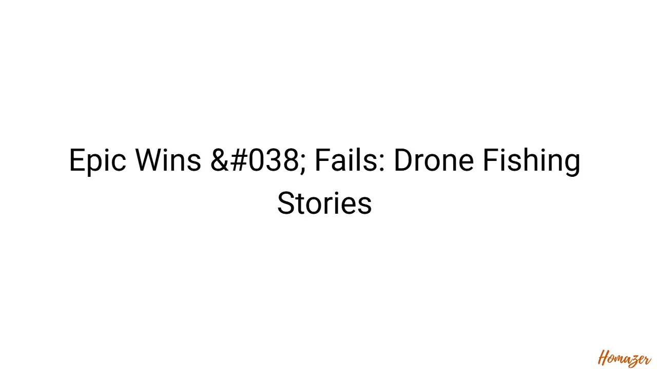 Epic Wins & Fails: Drone Fishing Stories