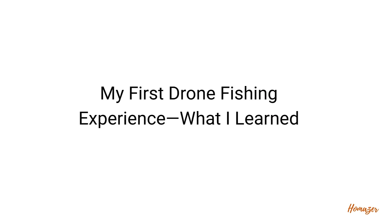 My First Drone Fishing Experience—What I Learned