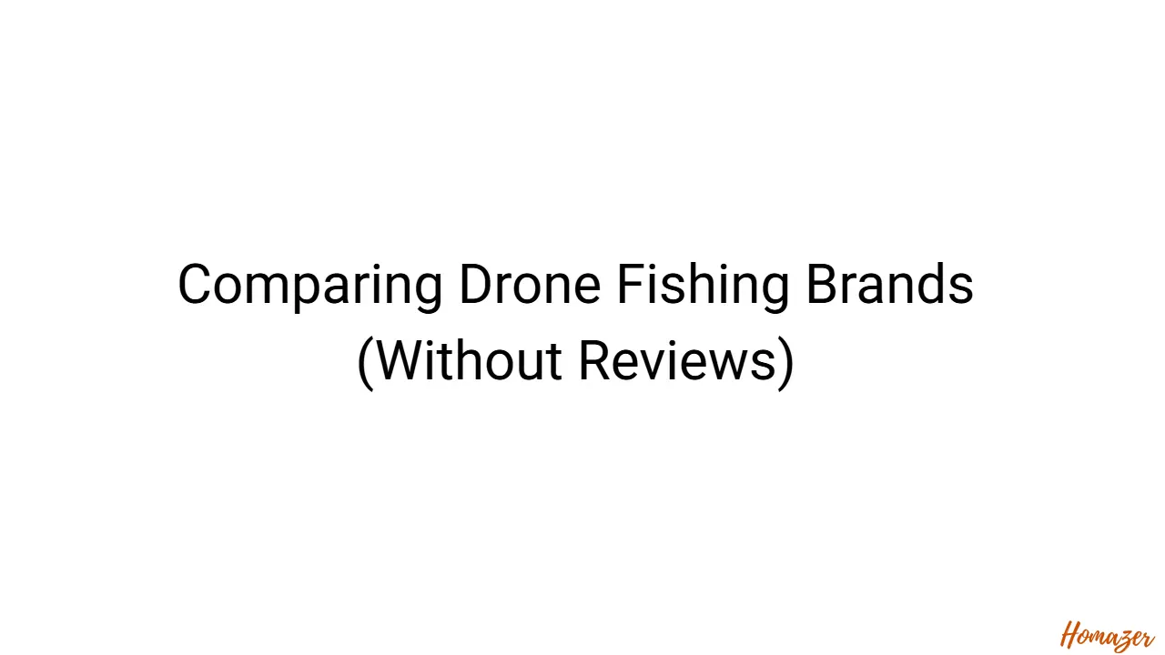 Comparing Drone Fishing Brands (Without Reviews)