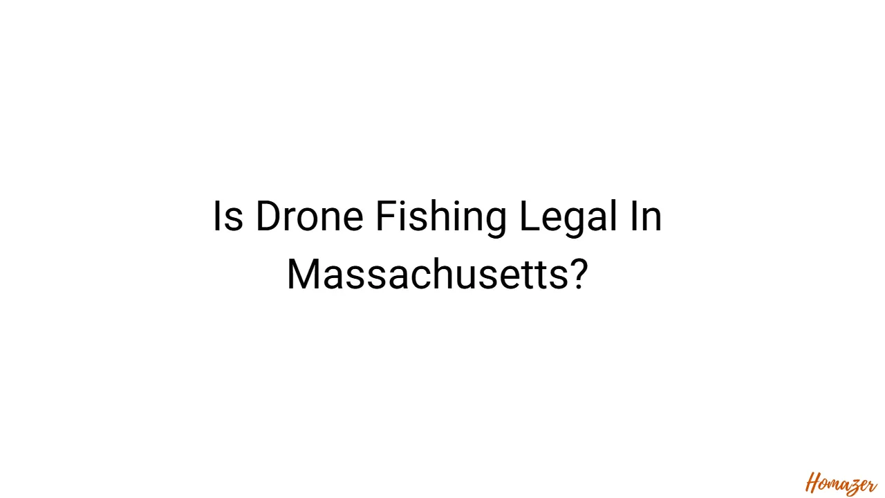 Is Drone Fishing Legal In Massachusetts?