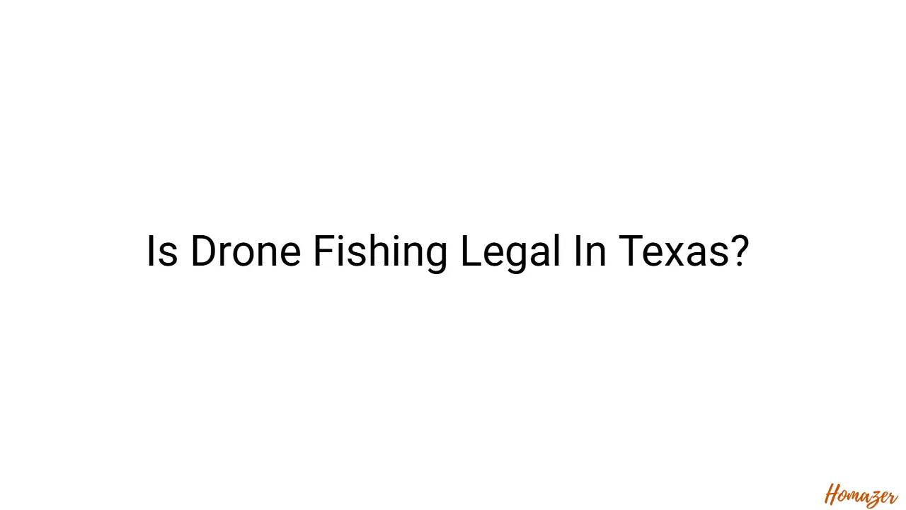 Is Drone Fishing Legal In Texas?
