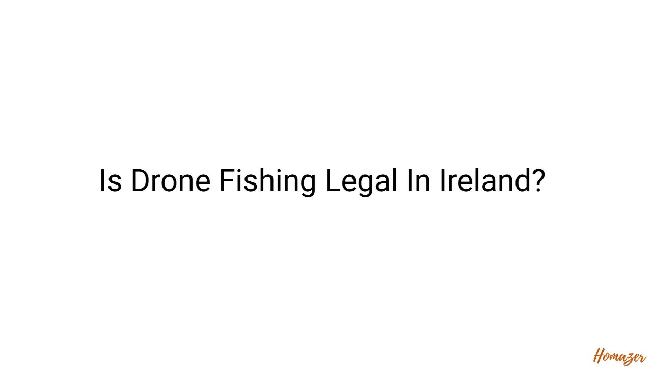 Is Drone Fishing Legal In Ireland?